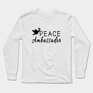 Peace Ambassador! Long Sleeve T-Shirt